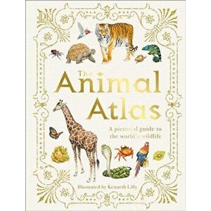 The Animal Atlas: A Pictorial Guide to the World's Wildlife, Hardcover - DK imagine