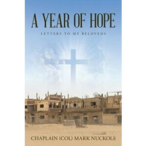 A Year of Hope: Letters to My Beloveds, Paperback - Chaplain (Col) Mark Nuckols imagine