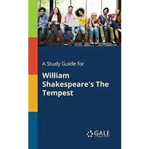 A Study Guide for William Shakespeare's The Tempest, Paperback - Cengage Learning Gale imagine