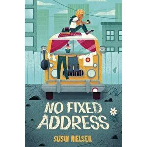 No Fixed Address, Paperback - Susin Nielsen imagine