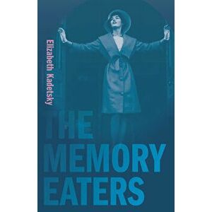 The Memory Eaters, Paperback - Elizabeth Kadetsky imagine