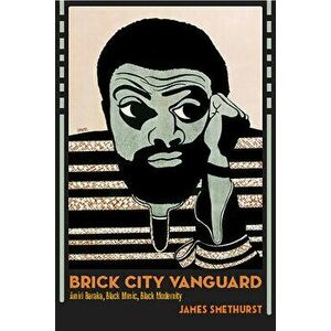 Brick City Vanguard: Amiri Baraka, Black Music, Black Modernity, Paperback - James Smethurst imagine