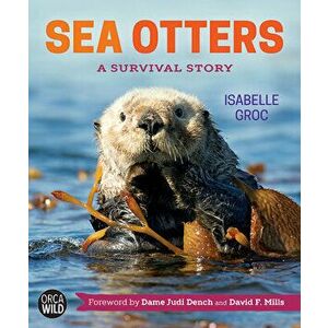 Sea Otters: A Survival Story, Hardcover - Isabelle Groc imagine