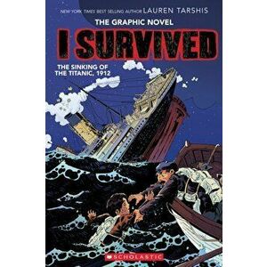 I Survived the Sinking of the Titanic, 1912 (I Survived Graphic Novel #1): A Graphix Book, Volume 1, Hardcover - Lauren Tarshis imagine
