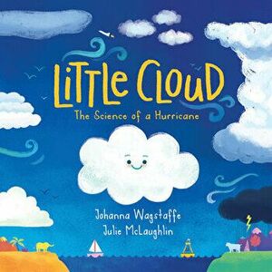 Little Cloud: The Science of a Hurricane, Hardcover - Johanna Wagstaffe imagine