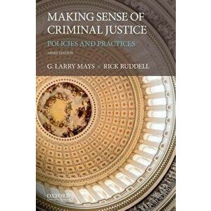 Making Sense of Criminal Justice: Policies and Practices, Paperback - G. Larry Mays imagine