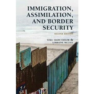 Immigration, Assimilation, and Border Security, Second Edition, Hardcover - Yoku Shaw-Taylor imagine