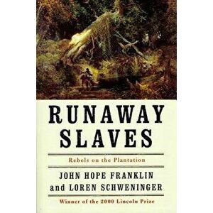 Runaway Slaves: Rebels on the Plantation, Paperback - John Hope Franklin imagine