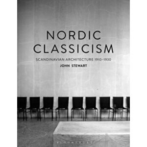 Nordic Classicism: Scandinavian Architecture 1910-1930, Paperback - John Stewart imagine