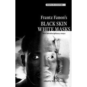 Frantz Fanon's 'Black Skin, White Masks', Paperback - Max Silverman imagine