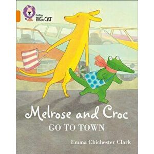 Melrose and Croc Go to Town: Band 06/Orange, Paperback - Emma Chichester Clark imagine