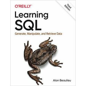 Learning SQL: Generate, Manipulate, and Retrieve Data, Paperback - Alan Beaulieu imagine