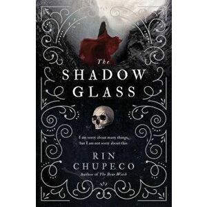 The Shadowglass, Paperback - Rin Chupeco imagine