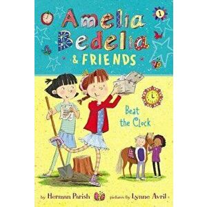 Amelia Bedelia & Friends: Beat the Clock, Hardcover - Herman Parish imagine