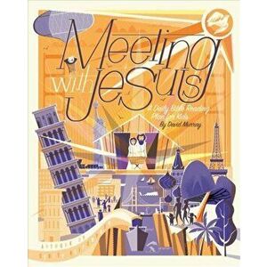 Meeting with Jesus: A Daily Bible Reading Plan for Kids, Paperback - David Murray imagine
