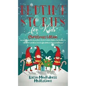 Bedtime Stories for Kids: Christmas Edition - Fun and Calming Christmas Short Stories for Kids, Children and Toddlers to Fall Asleep Fast! Reduc, Hard imagine
