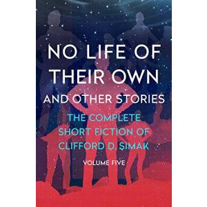 No Life of Their Own: And Other Stories, Paperback - Clifford D. Simak imagine