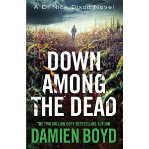 Down Among the Dead, Paperback - Damien Boyd imagine