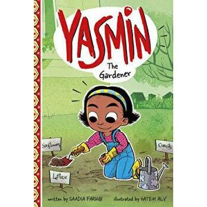 Yasmin the Gardener, Paperback - Saadia Faruqi imagine