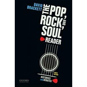 The Pop, Rock, and Soul Reader: Histories and Debates, Paperback - David Brackett imagine