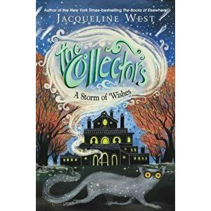 The Collectors: A Storm of Wishes, Hardcover - Jacqueline West imagine