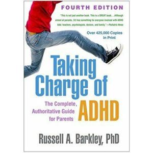 Taking Charge of Adhd, Fourth Edition: The Complete, Authoritative Guide for Parents, Paperback - Russell A. Barkley imagine