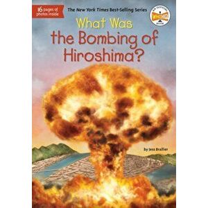 What Was the Bombing of Hiroshima?, Hardcover - Jess Brallier imagine