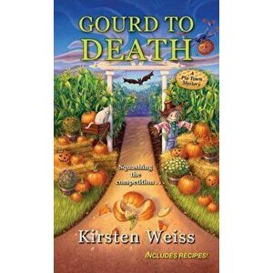 Gourd to Death, Paperback - Kirsten Weiss imagine