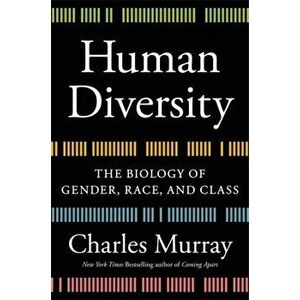 Human Diversity: The Biology of Gender, Race, and Class, Hardcover - Charles Murray imagine