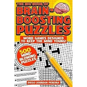 The Big Book of Brain-Boosting Puzzles: Word Games Designed to Keep the Mind Young!, Paperback - Diego Jourdan Pereira imagine