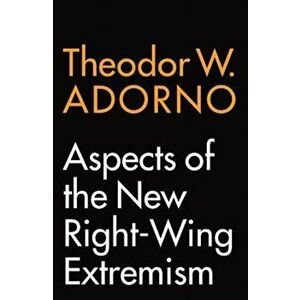 Aspects of the New Right-Wing Extremism, Paperback - Theodor W. Adorno imagine