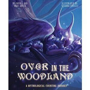 Over in the Woodland: A Mythological Counting Journey, Hardcover - Nicole Abreu imagine