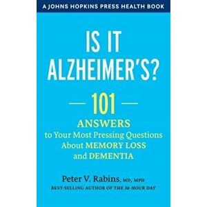 Is It Alzheimer's?: 101 Answers to Your Most Pressing Questions about Memory Loss and Dementia, Hardcover - Peter V. Rabins imagine