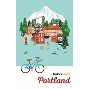 Fodor's Inside Portland, Paperback - Fodor's Travel Guides imagine