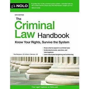 The Criminal Law Handbook: Know Your Rights, Survive the System, Paperback - Paul Bergman imagine