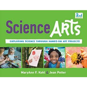 Science Arts: Exploring Science Through Hands-On Art Projects, Paperback - Maryann F. Kohl imagine