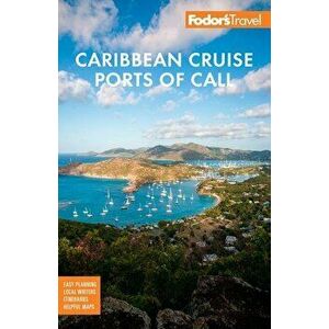 Fodor's Caribbean Cruise Ports of Call, Paperback - Fodor's Travel Guides imagine