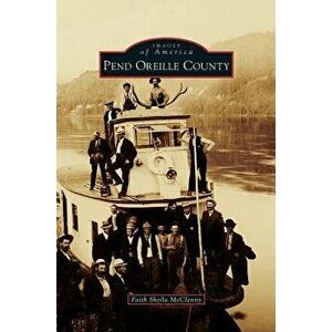 Pend Oreille County, Hardcover - Faith Sheila McClenny imagine