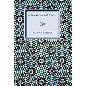 Elsewhere, That Small, Paperback - Monica Berlin imagine