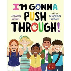 I'm Gonna Push Through!, Hardcover - Jasmyn Wright imagine