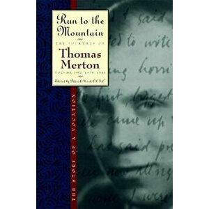 Run to the Mountain: The Story of a Vocationthe Journal of Thomas Merton, Volume 1: 1939-1941, Paperback - Thomas Merton imagine