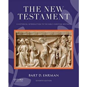 The New Testament: A Historical Introduction to the Early Christian Writings, Paperback - Bart D. Ehrman imagine