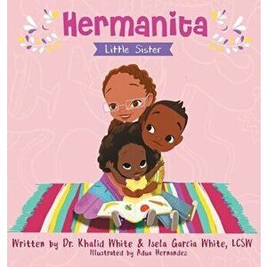 Hermanita: Little Sister, Hardcover - Khalid White imagine