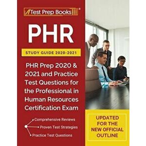 PHR Study Guide 2020-2021: PHR Prep 2020 and 2021 and Practice Test Questions for the Professional in Human Resources Certification Exam [Updated, Pap imagine