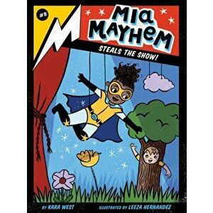 MIA Mayhem Steals the Show!, Paperback - Kara West imagine