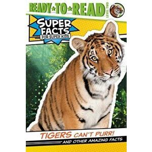 Tigers Can't Purr!: And Other Amazing Facts, Hardcover - Thea Feldman imagine
