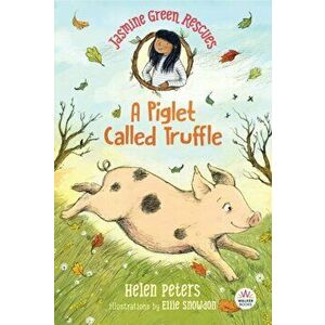 Jasmine Green Rescues: A Piglet Called Truffle, Paperback - Helen Peters imagine
