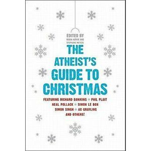 The Atheist's Guide to Christmas, Paperback - Robin Harvie imagine