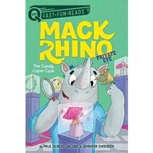 The Candy Caper Case: Mack Rhino, Private Eye 2, Paperback - Paul DuBois Jacobs imagine