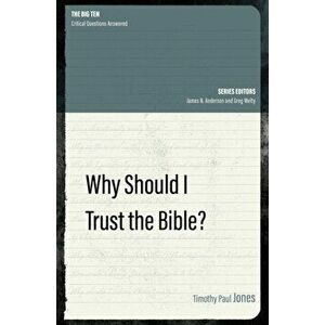 Why Should I Trust the Bible?, Paperback - Timothy Paul Jones imagine